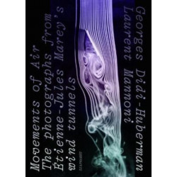 Movements of Air – The Photographs from Etienne–Jules Marey's Wind Tunnels