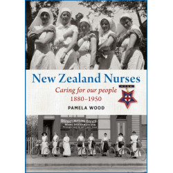 New Zealand Nurses: Caring for our people 1880–1950