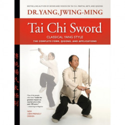 Tai Chi Sword Classical Yang Style: The Complete Form, Qigong, and Applications