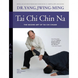 Tai Chi Chin Na: The Seizing Art of Tai Chi Chuan
