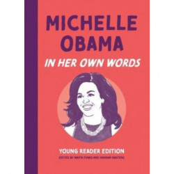 Michelle Obama: In Her Own Words: Young Reader Edition