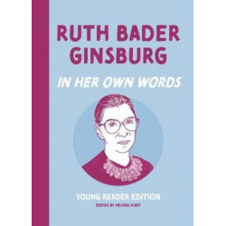 Ruth Bader Ginsburg: In Her Own Words: Young Reader Edition