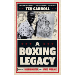 A Boxing Legacy: The Life and Works of Writer and Cartoonist Ted Carroll