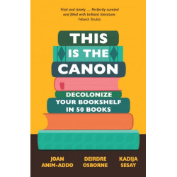 This is the Canon: Decolonize Your Bookshelves in 50 Books