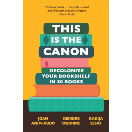 This is the Canon: Decolonize Your Bookshelves in 50 Books