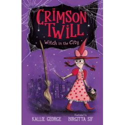 Crimson Twill: Witch in the City: Cute and charming chapter book about a little witch, a magical broomstick and a host of new friends