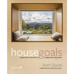 House Goals: Design with architects, transform your home