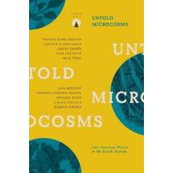 Untold Microcosms: Latin American Writers in the British Museum