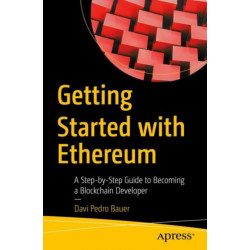 Getting Started with Ethereum: A Step-by-Step Guide to Becoming a Blockchain Developer