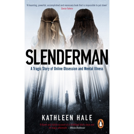 Slenderman: A Tragic Story of Online Obsession and Mental Illness