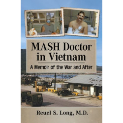 MASH Doctor in Vietnam: A Memoir of the War and After