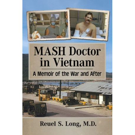 MASH Doctor in Vietnam: A Memoir of the War and After