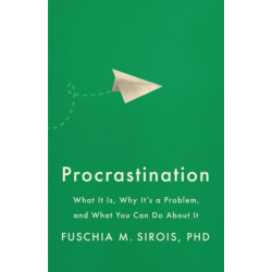 Procrastination: What It Is, Why It's a Problem, and What You Can Do About It