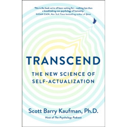 Transcend: The New Science of Self-Actualization and How It Can Transform Your Life