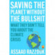 Saving the Planet Without the Bullsh*t: What They Don’t Tell You About the Climate Crisis