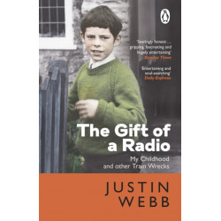 The Gift of a Radio: My Childhood and other Train Wrecks