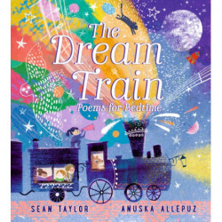 The Dream Train: Poems for Bedtime: Filled with warm and joyful poems for 2-6 year olds to treasure, perfect as a special gift for happy dreams