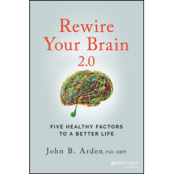 Rewire Your Brain 2.0: Five Healthy Factors to a Better Life