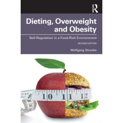 Dieting, Overweight and Obesity: Self-Regulation in a Food-Rich Environment