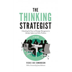 The Thinking Strategist: Unleashing the Power of Strategic Management to Identify, Explore and Solve Problems