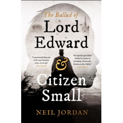 The Ballad of Lord Edward and Citizen Small