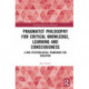 Pragmatist Philosophy for Critical Knowledge, Learning and Consciousness: A New Epistemological Framework for Education