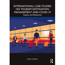 International Case Studies on Tourism Destination Management and COVID-19: Impacts and Responses