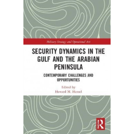 Security Dynamics in The Gulf and The Arabian Peninsula: Contemporary Challenges and Opportunities