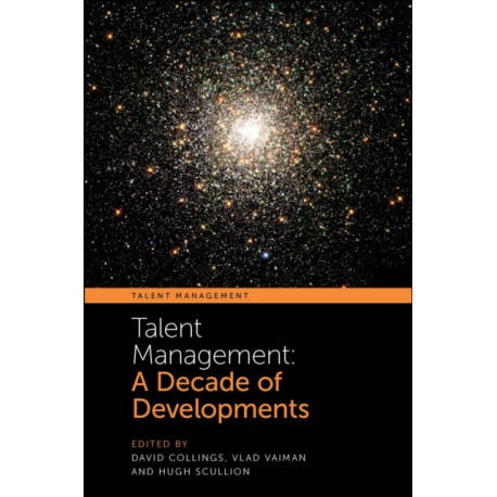 Talent Management: A Decade of Developments
