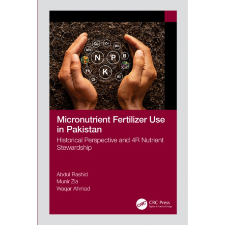 Micronutrient Fertilizer Use in Pakistan: Historical Perspective and 4R Nutrient Stewardship