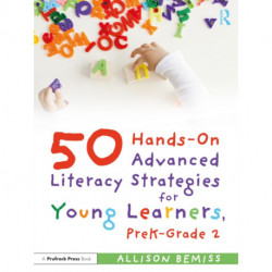 50 Hands-On Advanced Literacy Strategies for Young Learners, PreK-Grade 2