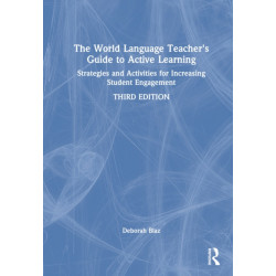 The World Language Teacher's Guide to Active Learning: Strategies and Activities for Increasing Student Engagement