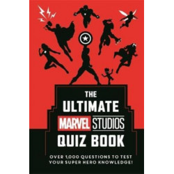The Ultimate Marvel Studios Quiz Book: Over 1000 questions to test your Super Hero knowledge!
