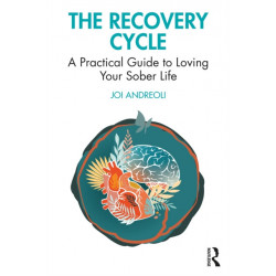 The Recovery Cycle: A Practical Guide to Loving Your Sober Life