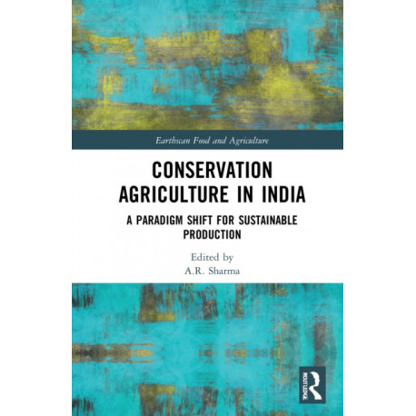 Conservation Agriculture in India: A Paradigm Shift for Sustainable Production
