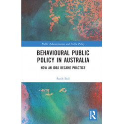 Behavioural Public Policy in Australia: How an Idea Became Practice
