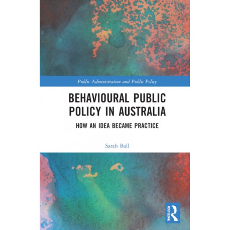 Behavioural Public Policy in Australia: How an Idea Became Practice