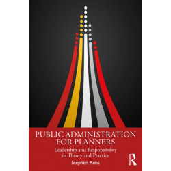 Public Administration for Planners: Leadership and Responsibility in Theory and Practice