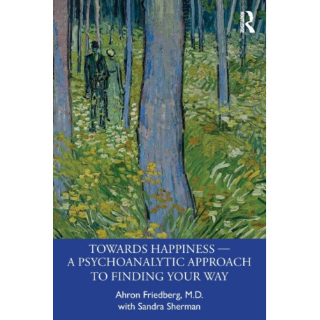 Towards Happiness — A Psychoanalytic Approach to Finding Your Way