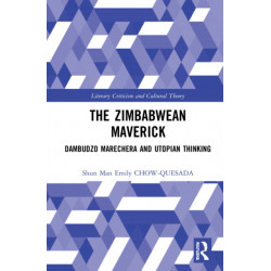 The Zimbabwean Maverick: Dambudzo Marechera and Utopian Thinking