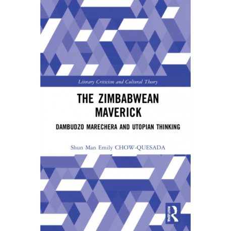 The Zimbabwean Maverick: Dambudzo Marechera and Utopian Thinking