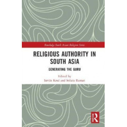 Religious Authority in South Asia: Generating the Guru