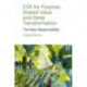 CSR for Purpose, Shared Value and Deep Transformation: The New Responsibility