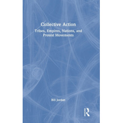 Collective Action: Tribes, Empires, Nations, and Protest Movements