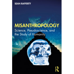 Misanthropology: Science, Pseudoscience, and the Study of Humanity