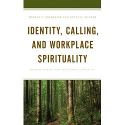 Identity, Calling, and Workplace Spirituality: Meaning Making and Developing Career Fit