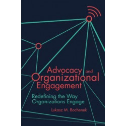 Advocacy and Organizational Engagement: Redefining the Way Organizations Engage