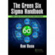 The Green Six Sigma Handbook: A Complete Guide for Lean Six Sigma Practitioners and Managers