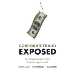 Corporate Fraud Exposed: A Comprehensive and Holistic Approach