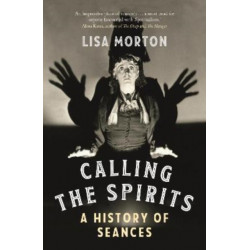 Calling the Spirits: A History of Seances